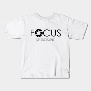 FOCUS ON YOUR GOALS Kids T-Shirt